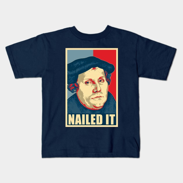 Martin Luther Nailed It Poster Pop Art Kids T-Shirt by Nerd_art